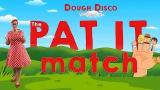 Video 4, The Pat it Match