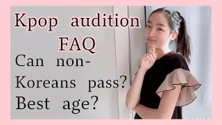 Answering YOUR KPOP AUDITION questions pt 1: Can non-Koreans audition? Age? Kpop audition FAQ