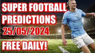 FOOTBALL PREDICTIONS SATURDAY 25/05/2024|SOCCER PREDICTIONS|BETTING TIPS#betting #sportsbettingtips