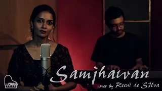 Samjhawan - Arijit Singh & Shreya Goshal - Cover by Reeni de Silva