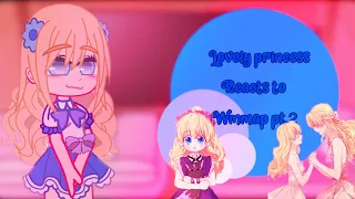 🌸{Past}Lovely Princess Reacts to Wmmap{Part 2}Made By: 𝙴𝚌𝚑𝚘🌸My AU
