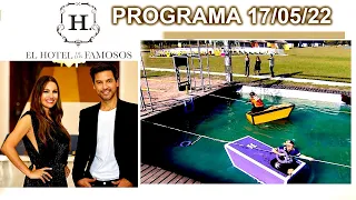 EL HOTEL DE LOS FAMOSOS - Programa 17/05/22 -  PROGRAMA COMPLETO