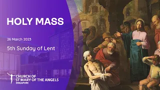 Holy Catholic Mass - 5th Sunday of Lent - 26 March 2023