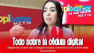 Alejandra Acero de la Regitraduría habla sobre la cédula digital