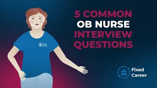 5 Most Common OB Nurse Interview Questions and Answers