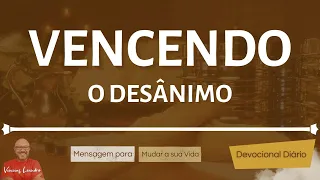 Aprenda a VENCER O DESÂNIMO || Devocional Diáro