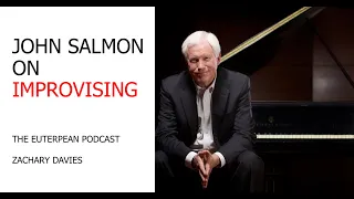Everything You've Ever Wanted to Know About Improvising | John Salmon (The Euterpean Podcast S2 E3)