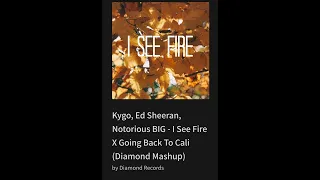 Kygo, Ed Sheeran, Notorious BIG - I See Fire X Going Back To Cali (Diamond Mashup)