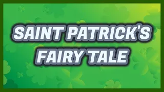 SAINT PATRICK'S DAY - IRISH FAIRY TALE  |  St Patrick's Story |  Folk Tale - Primary Education ESL