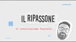 Il ripassone (pt.7) - Il totalitarismo Fascista