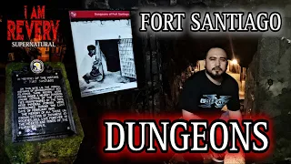 DUNGEONS OF FORT SANTIAGO
