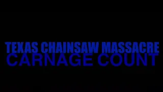 Texas Chainsaw Massacre (2022) Carnage Count