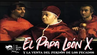 El Papa León X y la venta del perdón de los pecados.