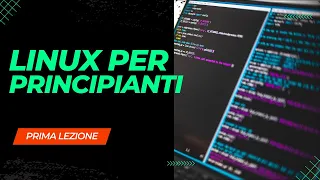 Corso Linux per Principianti: Prima Lezione - Introduzione al Mondo di Linux