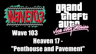 GTA: Vice City Stories - Wave 103 | Heaven 17 - "Penthouse and Pavement"