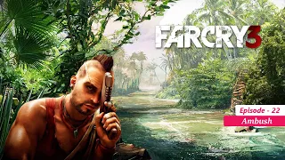 Far Cry 3 Gameplay | Episode 22 | Ambush - Main Mission 22