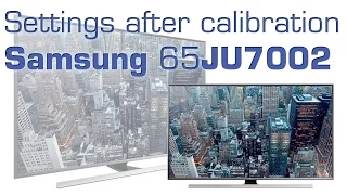 Samsung 65JU7002 UHD TV settings after calibration