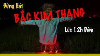 Phim Ngắn: Đừng Hát Bắc Kim Thang Vào Lúc 12 Giờ Đêm - Bí Mật Kinh Dị Ẩn Trong Bài Hát Bắc Kim Thang