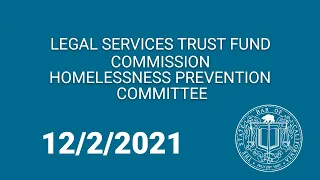 Legal Services Trust Fund Commission Homelessness Prevention Funds Committee 12-2-21