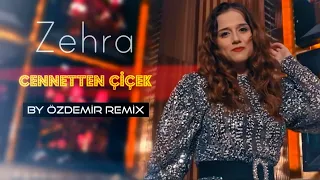 Zehra - Cennetten Çiçek ( By Özdemir Remix )