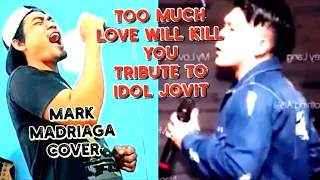 TOO MUCH LOVE WILL KILL YOU - QUEEN - JOVIT (MARK MADRIAGA COVER