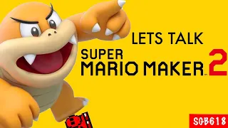 LETS TALK ABOUT SUPER MARIO MAKER 2