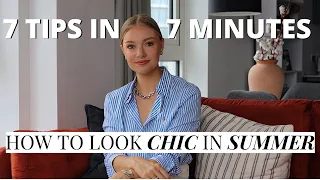 HOW TO LOOK CHIC IN SUMMER | POLISHED STYLE TIPS FOR LESS - 7 in 7