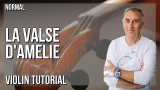 How to play La valse d'Amelie by Yann Tiersen on Violin (Tutorial)