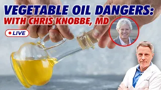 Vegetable Oil Dangers: With Chris Knobbe, MD (LIVE)