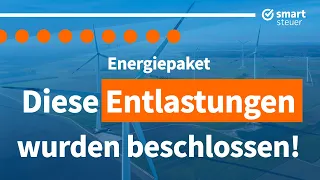 Energiepaket – DIESE Entlastungen wurden beschlossen!