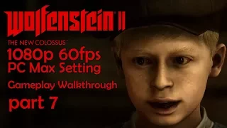 Wolfenstein 2: The New Colossus - Gameplay Walkthrough [1080p 60fps] - Part 7 - No Commentary