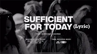 Sufficient For Today (Lyric) feat. Maryanne J George ( Maverick City| TRIBL