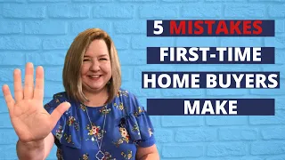 5 Mistakes Home Buyers Make | First-time Home Buyers