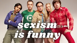 The Big Bang Theory Is Sexist (but i still love it)