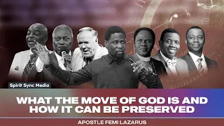 WHAT THE MOVE OF GOD REALLY IS AND HOW TO PRESERVE IT || APOSTLE FEMI LAZARUS