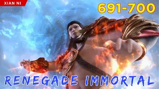 🐉 RENEGADE IMMORTAL 691 - 700 | Alur Cerita Xian Ni versi Novel Sub Indonesia 仙逆