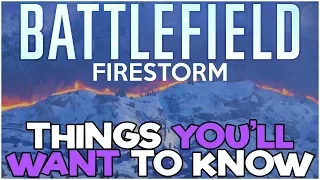 THINGS YOU'LL WANT TO KNOW ABOUT FIRESTORM!! - Battlefield 5 Battle Royale Tips & Tricks