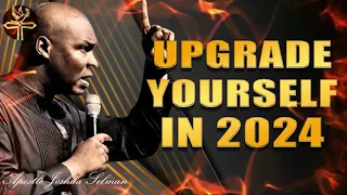 APOSTLE JOSHUA SELMAN - STRATEGY TO UPGRADE YOURSELF IN 2024 - CLEAR YOUR SINS