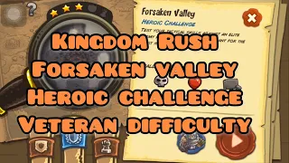 Kingdom Rush - Forsaken Valley Heroic Challenge (Veteran) Walkthrough