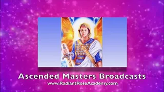 Ascended Masters Broadcasts: Vol 106. Archangel Michael