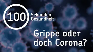 Ist das Grippe, eine Erkältung oder doch Corona? |  Unterschiede in 100 Sekunden erklärt