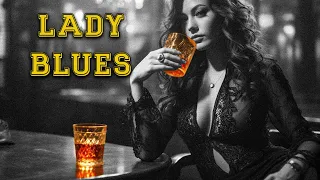 Lady Blues -  Best Slow Ballads and Rock Tunes for Daily Relaxation | Soothing Blues Rhythms