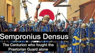 Sempronius Densus-the Roman who faced the Praetorian Guard alone I 69 AD Year of the Four Emperors