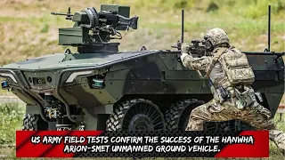 US Army field tests confirm the success of the Hanwha Arion SMET Unmanned Ground Vehicle