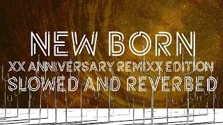 muse - new born (xx anniversary remixx) - slowed and reverbed (w/ lyrics)