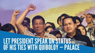 Let President speak on status of his ties with Quiboloy - Palace