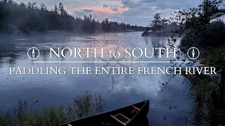 NORTH to SOUTH - The Trailer - Paddling the Entire Historic French River - 4k Canoe Documentary