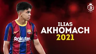 Ilias Akhomach 2021 - The Future Of Barcelona 🔥🔥 - Crazy Skills & Goals - HD