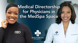 Medical Directorship for Physicians in the MedSpa Space