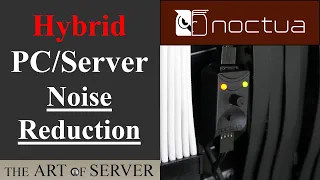 Hybrid Desktop PC Server Build | Noise Reduction with Noctua NA-FC1